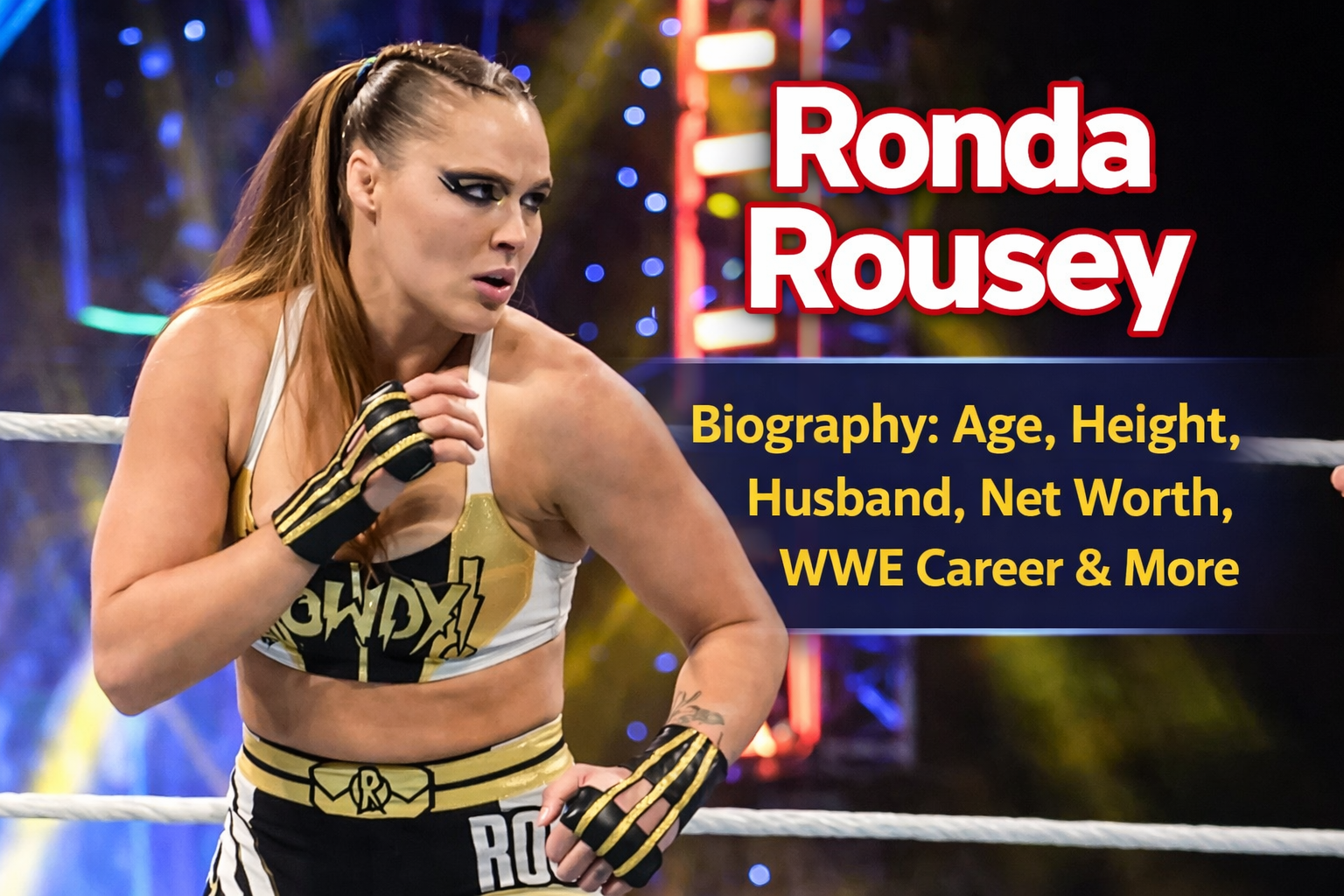 Does Ronda Rousey Ronda Rousey Biography: Age, Height, Husband, Net Worth, WWE Career & More