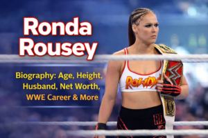 Ronda Rousey Biography: Age, Height, Husband, Net Worth, WWE Career & More